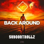 SubControllZ - Back Around (Extended Mix)