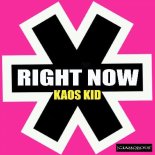 Kaos Kid - Right Now (Original Mix)