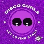 Disco Gurls - Let Loving Start (Extended Mix)