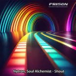 Nytron, Soul Alchemist - Shout (Original Mix)