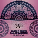Block & Crown feat. Soulsisters - We Got the Funk (Original Mix)