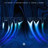 Jay Eskar Feat. Michael Roman & Justin J. Moore - Find Out