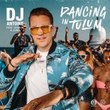 DJ Antoine Feat Chanin & Jona - Dancing in Tulum (DJ Antoine & Mad Mark 2k23 Extended Mix)