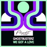 Ghostbusterz - We Got A Love (Original Mix)