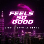 MiDO & Otto Le Blanc - Feels so Good