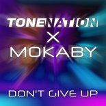 ToneNation & Mokaby - Don't Give Up