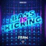 Fraw - BASS IS KICKING