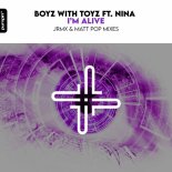 Boyz With Toyz Feat. Nina - I'm Alive (JRMX Radio Edit)