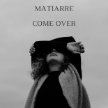 Matiarre - Come Over (Original Mix)