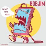 Bobjim - What You Need (Extended Mix)