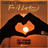 Marc B Vs. Kritikal Mass Feat. Adelle - For A Lifetime (DJ Chris Davies remix)