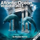 Atlantic Ocean - Waterfall 2023 (Dr Packer Extended Remix)