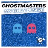 GhostMasters - My Only Desire (Extended Mix)