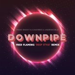 Mark Knight, D.Ramirez, Underworld - Downpipe (Fred Flaming 'Deep Style' Remix)