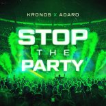 Kronos & Adaro - Stop The Party (Original Mix)