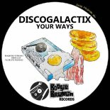 DiscoGalactiX - Your Ways (Original Mix)