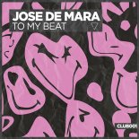 Jose De Mara - To My Beat (Extended Mix)