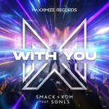 SMACK & KDH Feat. SGNLS - With You (Extended Mix)