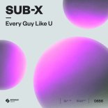 SUB-X - Every Guy Like U (Extended Mix)