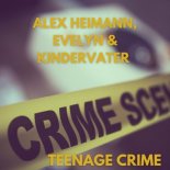 Alex Heimann & Evelyn & Kindervater - Teenage Crime