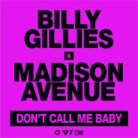 Billy Gillies feat. Madison Avenue - Dont Call Me Baby