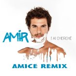 Amir - J'ai Cherche (Amice Remix)