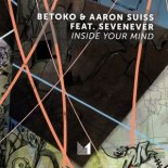 Betoko & Aaron Suiss feat. SevenEver - Inside Your Mind (Original Mix)