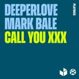 Deeperlove & Mark Bale - Call You XXX