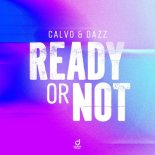 CALVO & DAZZ - Ready or Not (Here I Come) (Extended Mix)