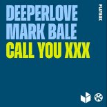 Deeperlove, Mark Bale - Call You XXX (Extended Mix)