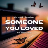 Phonomatik & DJ Morpheuz Feat. Annie Richards - Someone You Loved