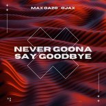 Max Oazo Feat. Ojax - Never Gonna Say Goodbye (Extended Mix)