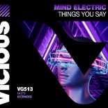 Mind Electric - Things You Say (Extended Mix)