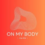 Ma Khe - On My Body (Original Mix)