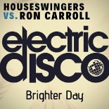 Ron Carroll vs. Houseswingers - Brighter Day (Houseswingers Club Mix)