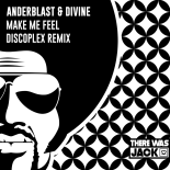Anderblast & Divine - Make Me Feel (Discoplex Extended Remix)