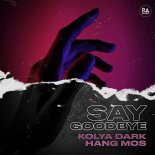 Kolya Dark, Hang Mos - Say Goodbye