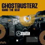 Ghostbusterz - Bang The Beat (Original Mix)