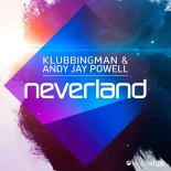 Klubbingman & Andy Jay Powell - Neverland (Extended Mix)