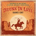 JAKONDA & NEJTRINO, KILLTEQ, Arkady Sarkisyan - Drunk In Love (Dance Edit)