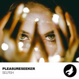 Pleasureseeker - Selfish