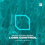 Dennis Cartier & REDEEM - Lose Control (Extended Mix)
