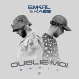 Emkal & Kabe - Oublie-moi (Remix)