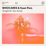 WHOCARES & Kaan Pars - Tonight (In Your Arms)