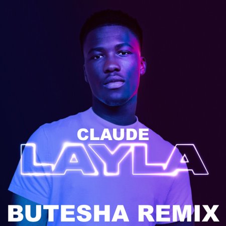 Claude - Layla (Butesha Remix) Radio Edit