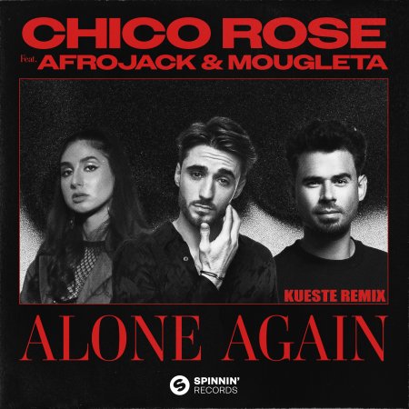 Chico Rose - Alone Again (feat. Afrojack & Mougleta) (KUESTE REMIX)