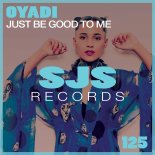 OYADI - Just Be Good To Me
