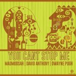 MadMoosaH & David Anthony & Dwayne Pugh - You Can't Stop Me (Club Mix)