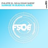 Philippe El Sisi & Omar Sherif - Sunrise in Buenos Aires (Extended Mix)