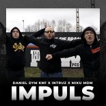 Daniel Dym KNF - Impuls feat. Intruz, Miku MDM (prod. Phono CoZaBit)